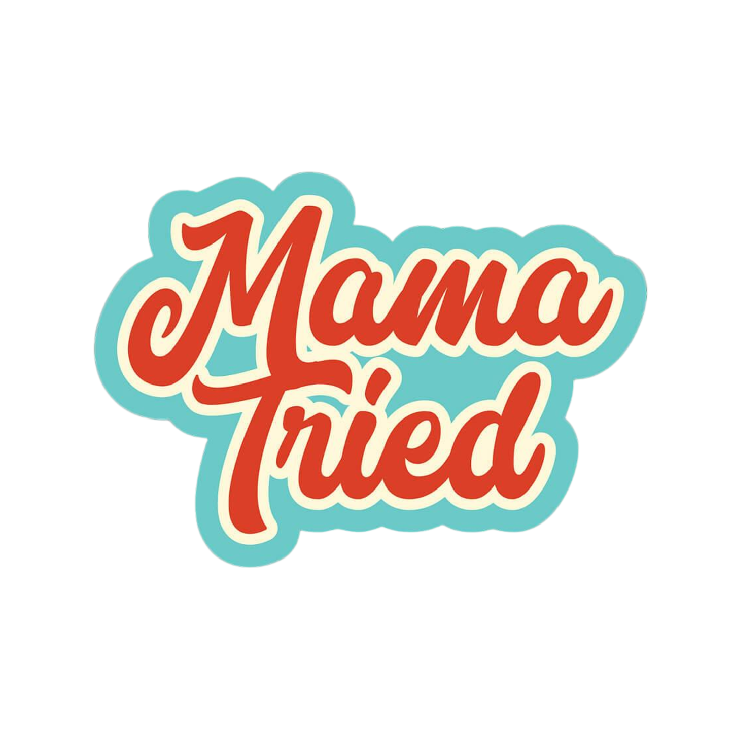 Mama Tried Sticker