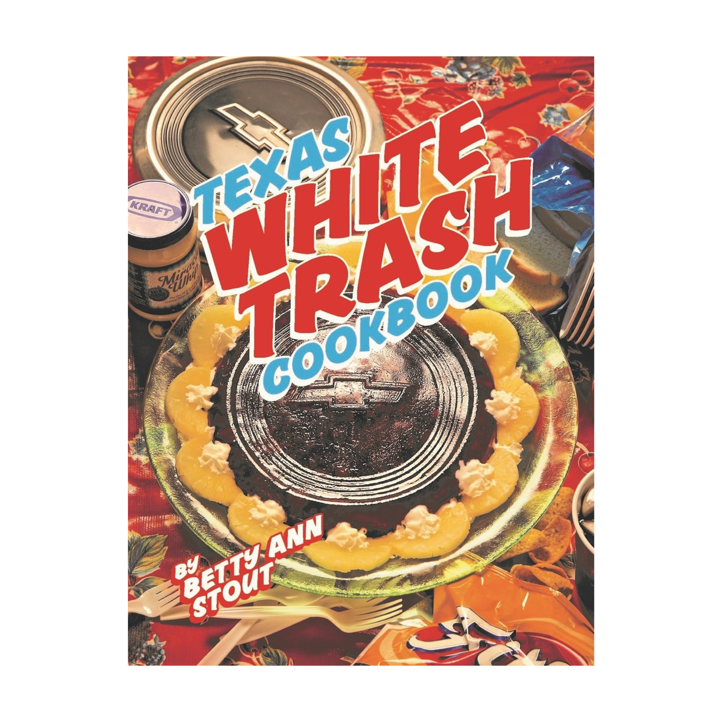 Texas White Trash Cookbook