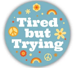 Tired but Trying Sticker
