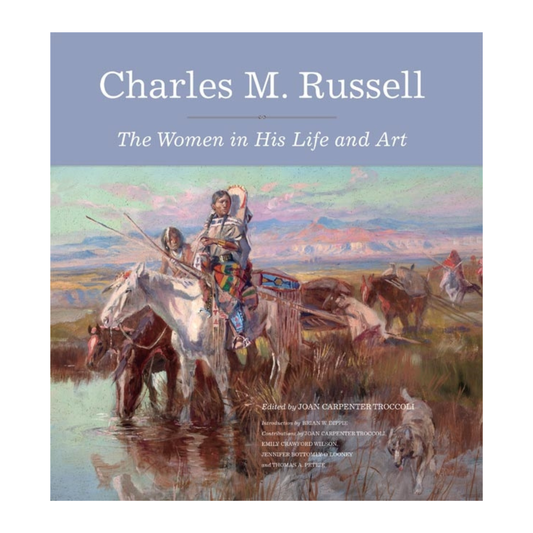 Charles M. Russell: The Women in His Life and Art