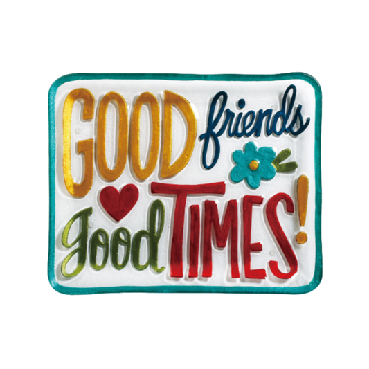 Good Friends Good Times Platter