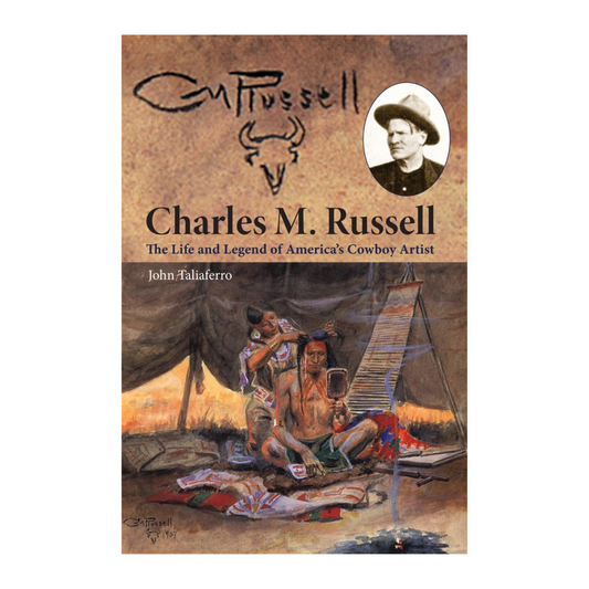 Charles M. Russell The Life and Legend