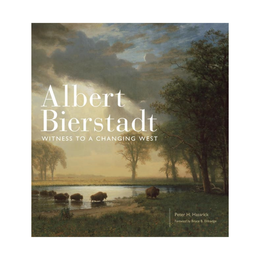 Albert Bierstadt Witness to a Changing West