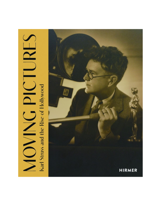 Moving Pictures: Karl Struss and the Rise of Hollywood