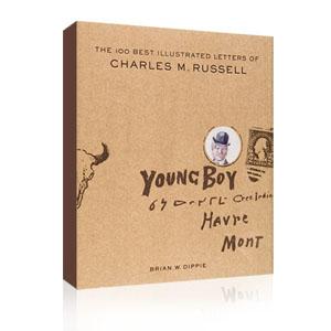 The 100 Best Illustrated Letters Of Charles M. Russell